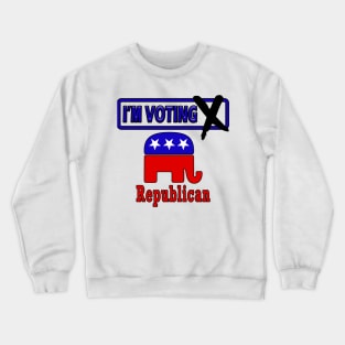 I'm Voting Republican Crewneck Sweatshirt